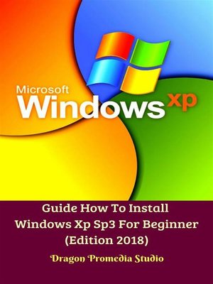 cover image of Guide How to Install Windows Xp Sp3 For Beginner (Edition 2018)